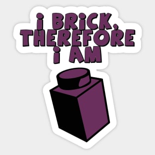 I Brick, Therefore I am Sticker